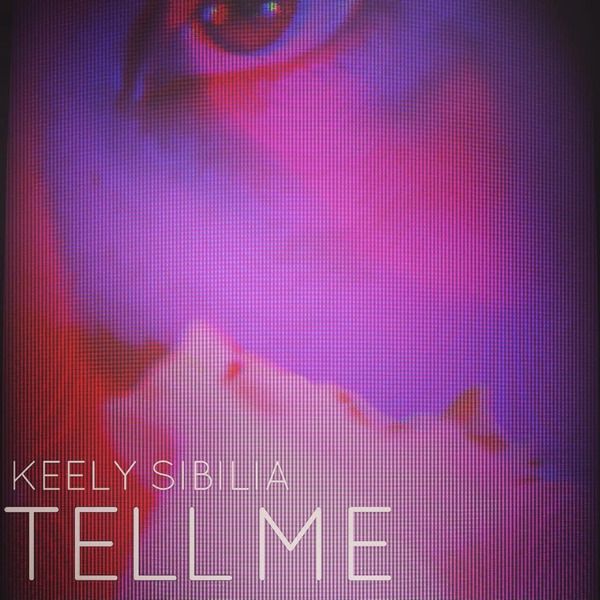 Keely Sibilia: Tell Me