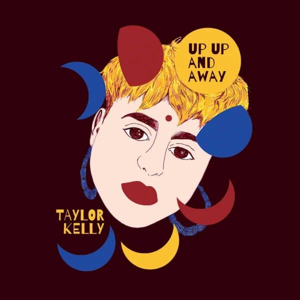 Taylor Kelly: Up Up and Away